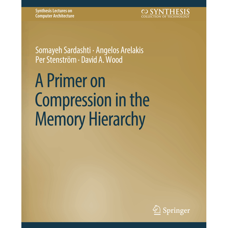 Synthesis Lectures On Computer Architecture / A Primer On Compression In The Memory Hierarchy - Somayeh Sardashti, Angelos Arelakis, Per Stenström, Da von Springer