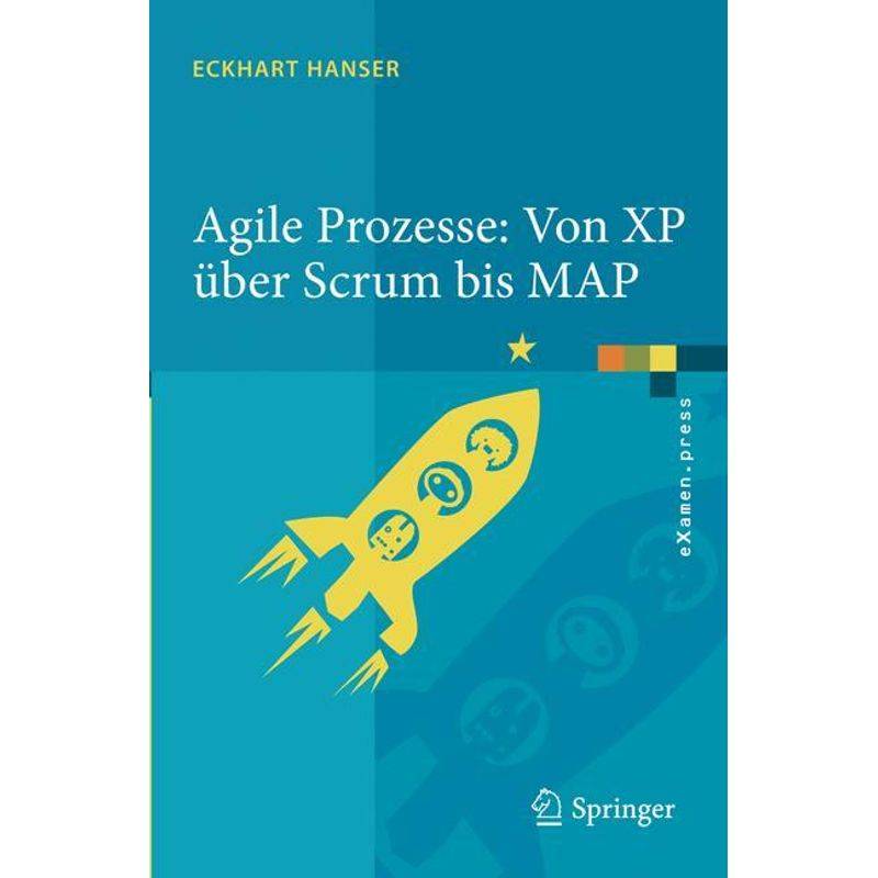 Agile Prozesse: Von Xp Über Scrum Bis Map - Eckhart Hanser, Kartoniert (TB) von Springer