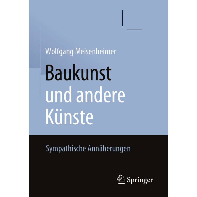 Baukunst Und Andere Künste - Wolfgang Meisenheimer, Kartoniert (TB) von Springer, Berlin