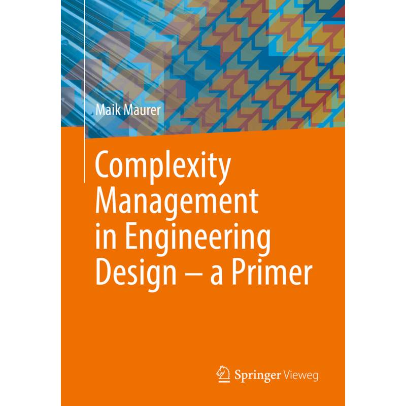 Complexity Management In Engineering Design - A Primer - Maik Maurer, Kartoniert (TB) von Springer Vieweg
