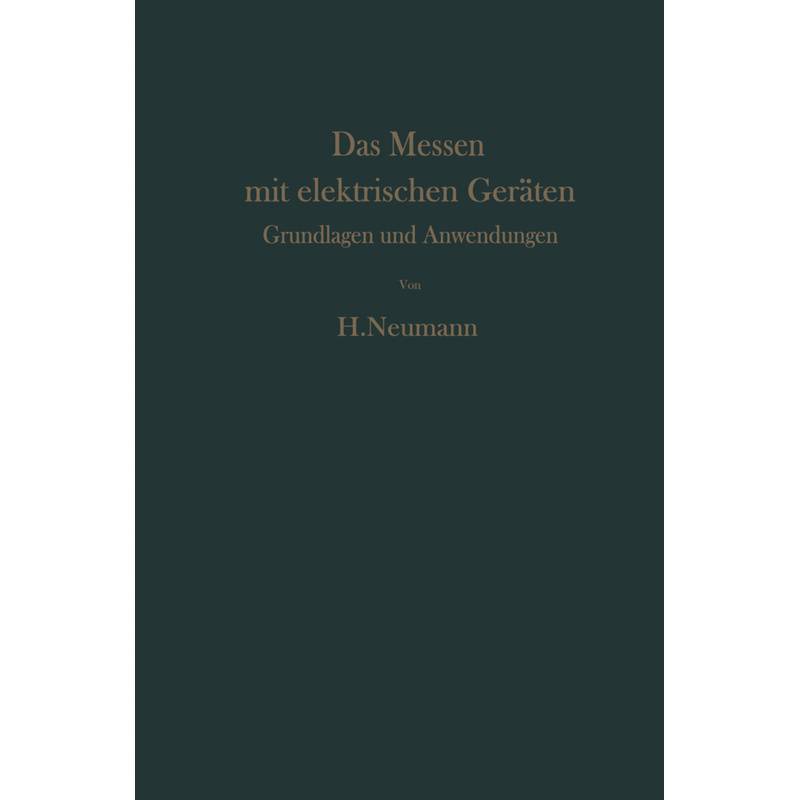 Das Messen Mit Elektrischen Geräten - H Neumann, Kartoniert (TB) von Springer