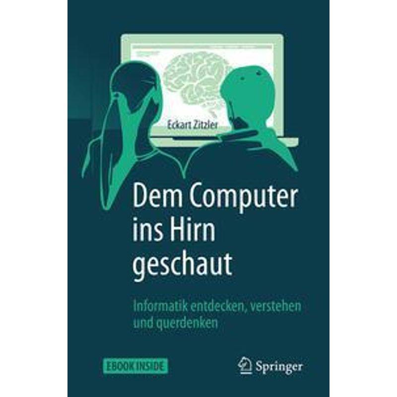 Dem Computer Ins Hirn Geschaut, M. 1 Buch, M. 1 E-Book - Eckart Zitzler, Kartoniert (TB) von Springer