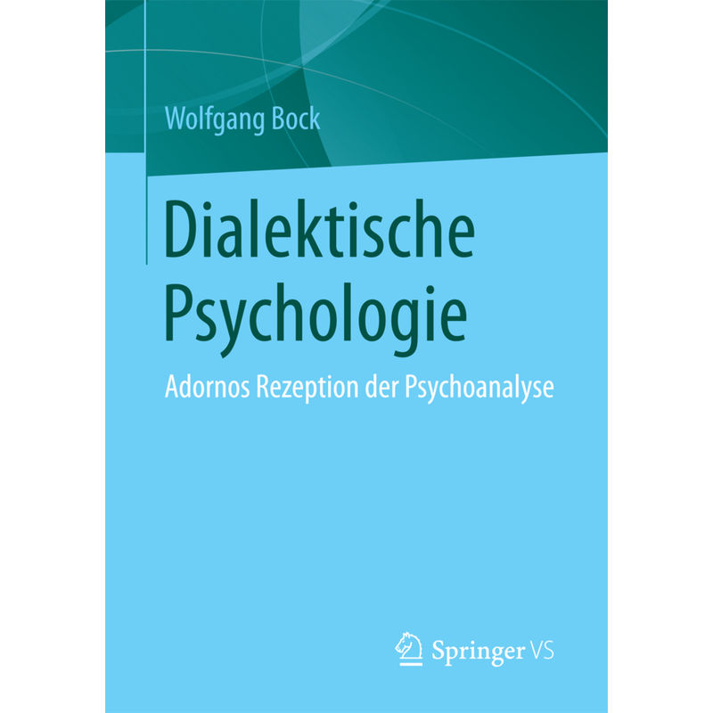 Dialektische Psychologie - Wolfgang Bock, Kartoniert (TB) von Springer, Berlin
