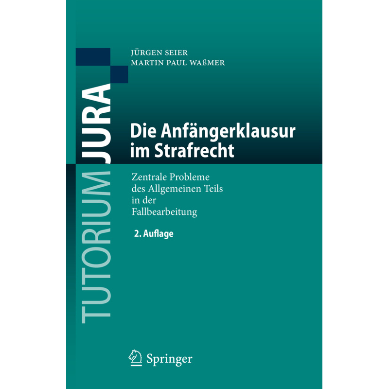 Tutorium Jura / Die Anfängerklausur Im Strafrecht - Jürgen Seier, Martin Paul Waßmer, Kartoniert (TB) von Springer