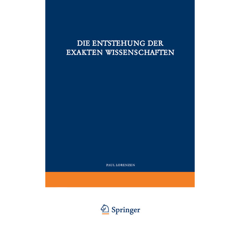 Die Entstehung Der Exakten Wissenschaften - P. Lorenzen, Kartoniert (TB) von Springer