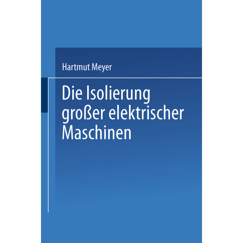 Die Isolierung Großer Elektrischer Maschinen - H. Meyer, Kartoniert (TB) von Springer, Berlin