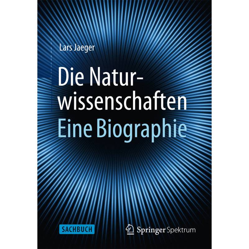 Die Naturwissenschaften: Eine Biographie - Lars Jaeger, Gebunden von Springer Berlin Heidelberg