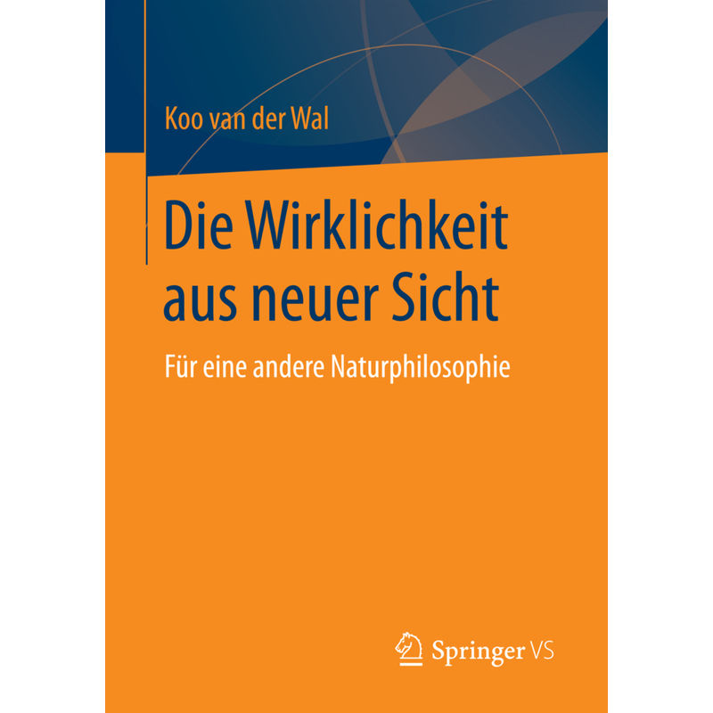 Die Wirklichkeit Aus Neuer Sicht - Koo van der Wal, Kartoniert (TB) von Springer VS