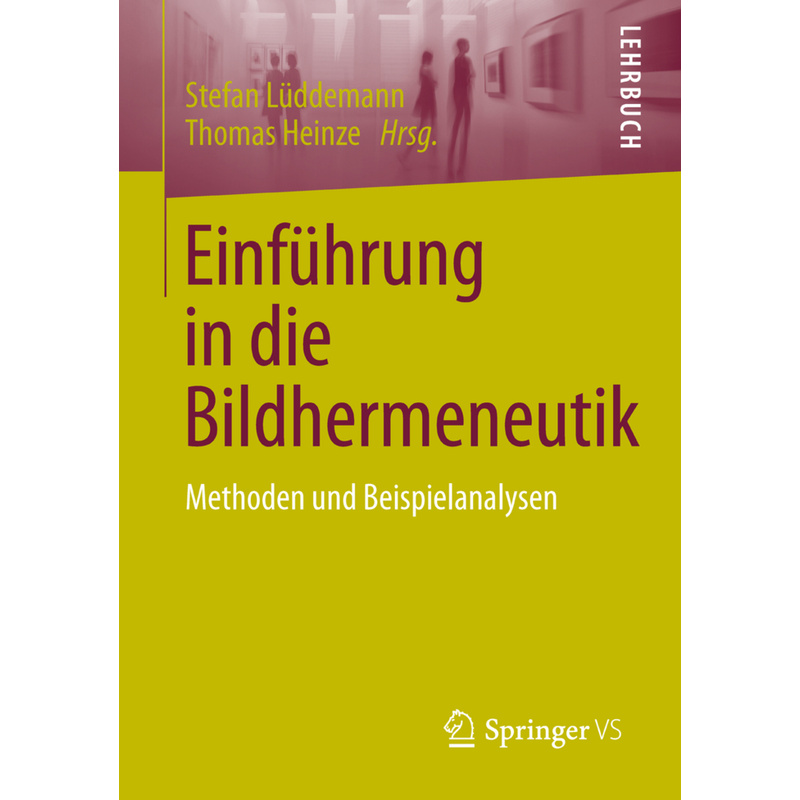 Einführung In Die Bildhermeneutik - Stefan Lüddemann, Kartoniert (TB) von Springer, Berlin