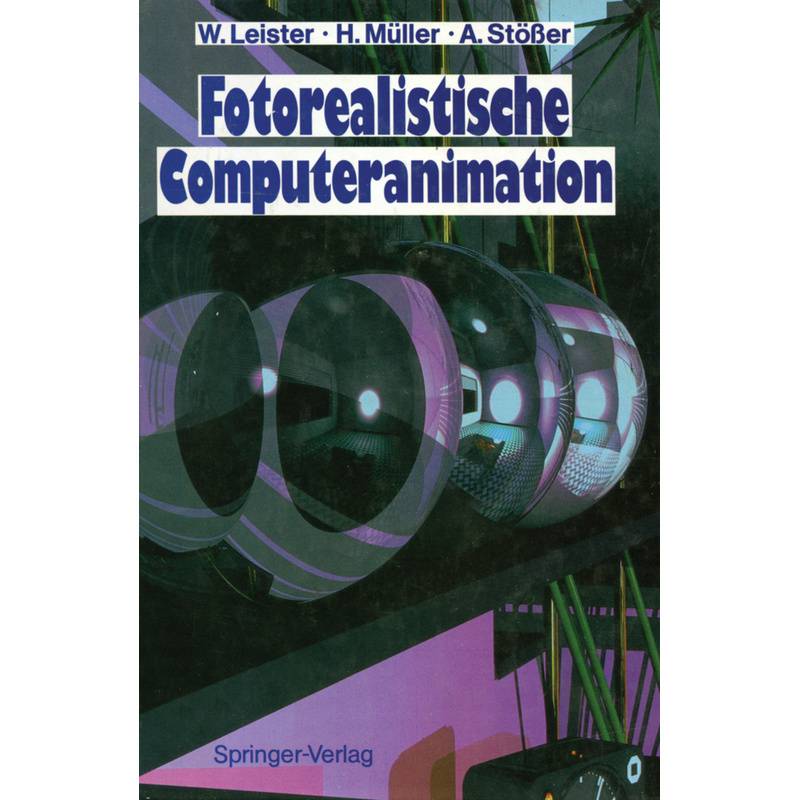 Fotorealistische Computeranimation - Wolfgang Leister, Heinrich Müller, Achim Stößer, Kartoniert (TB) von Springer