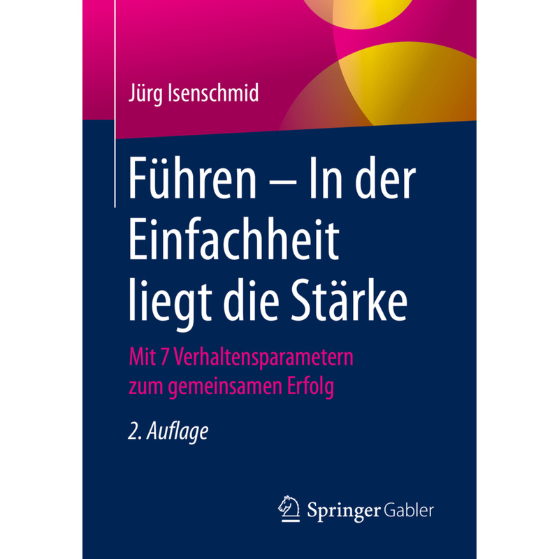 Führen - In der Einfachheit liegt die Stärke. Jürg Isenschmid - Buch von Springer Fachmedien Wiesbaden