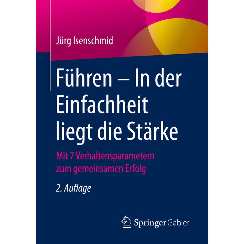 Führen - In Der Einfachheit Liegt Die Stärke - Jürg Isenschmid, Kartoniert (TB) von Springer Fachmedien Wiesbaden