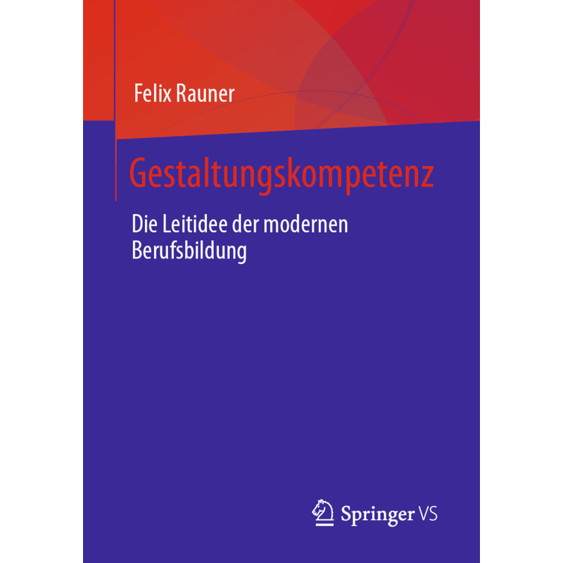 Gestaltungskompetenz - Felix Rauner, Kartoniert (TB) von Springer VS