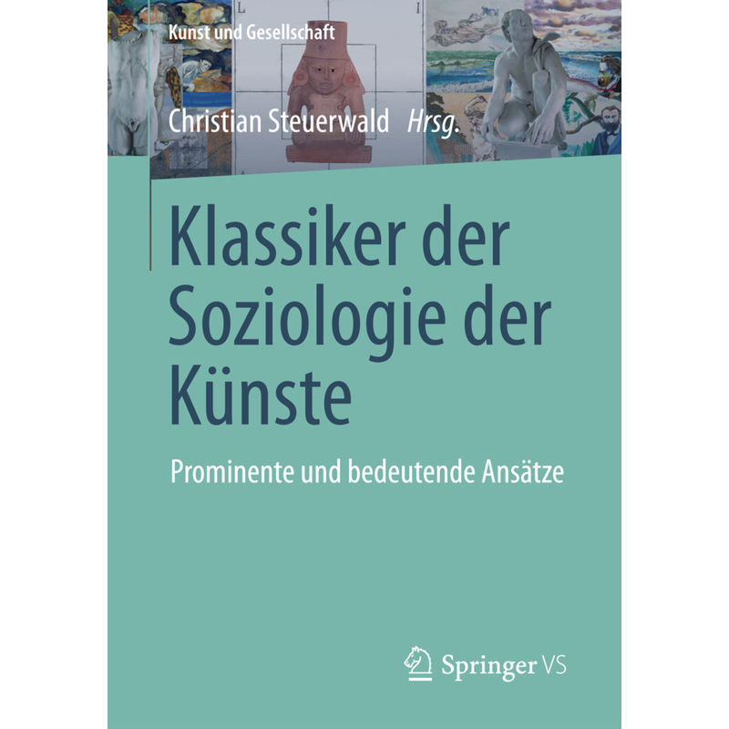 Klassiker Der Soziologie Der Künste - Christian Steuerwald, Kartoniert (TB) von Springer VS