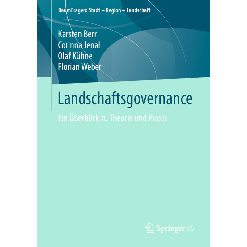 Landschaftsgovernance - Karsten Berr, Corinna Jenal, Olaf Kühne, Kartoniert (TB) von Springer