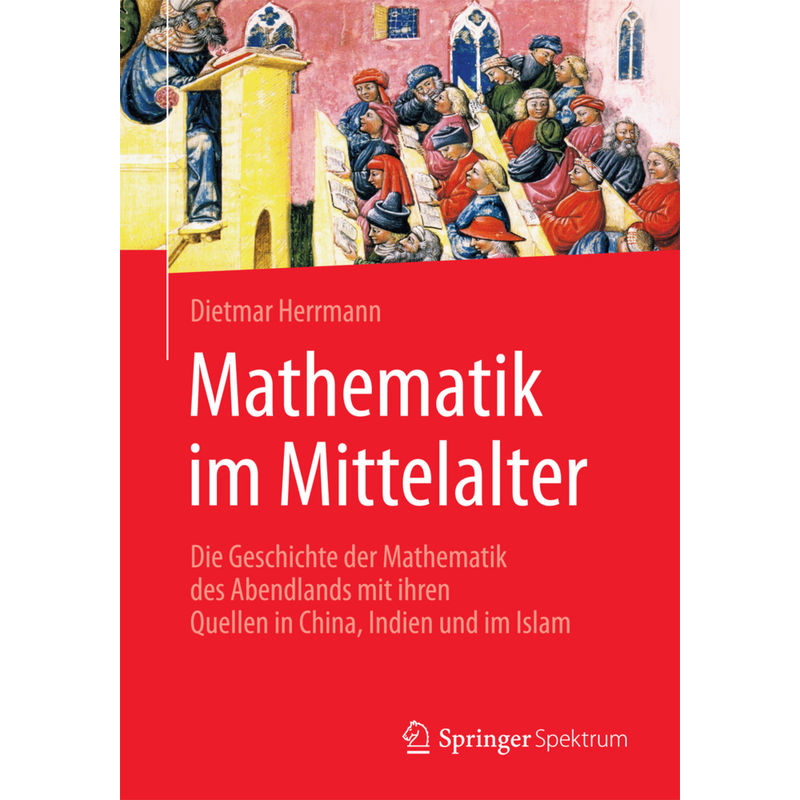 Mathematik Im Mittelalter - Dietmar Herrmann, Kartoniert (TB) von Springer Spektrum