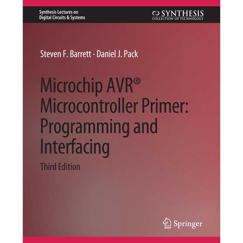 Synthesis Lectures On Digital Circuits & Systems / Microchip Avr® Microcontroller Primer - Steven F. Barrett, Daniel J. Pack, Kartoniert (TB) von Springer