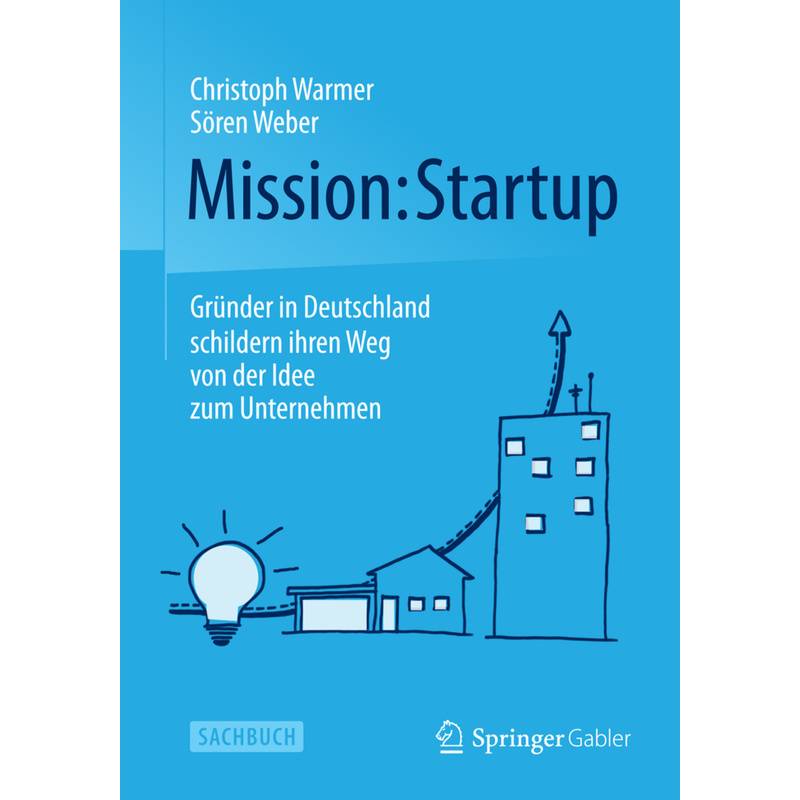 Mission: Startup - Christoph Warmer, Sören Weber, Kartoniert (TB) von Springer, Berlin