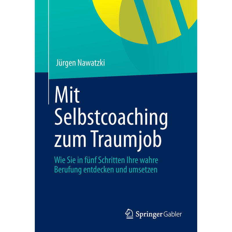 Mit Selbstcoaching Zum Traumjob - Jürgen Nawatzki, Kartoniert (TB) von Springer Gabler