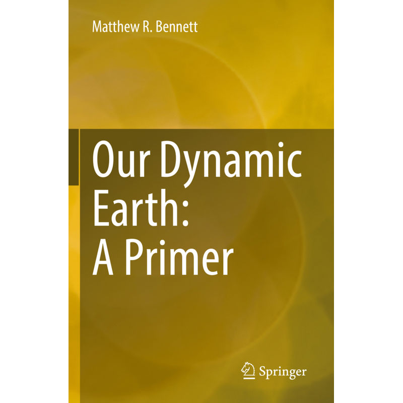 Our Dynamic Earth: A Primer - Matthew R. Bennett, Kartoniert (TB) von Springer