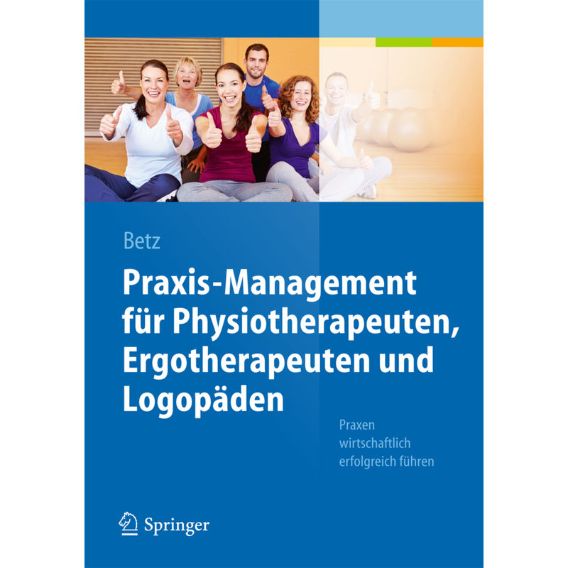 Praxis-Management Für Physiotherapeuten, Ergotherapeuten Und Logopäden - Barbara Betz, Kartoniert (TB) von Springer, Berlin