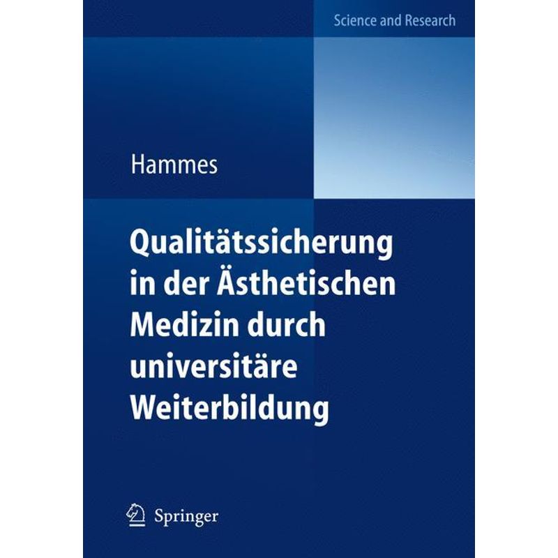 Science And Research / Qualitätssicherung In Der Ästhetischen Medizin Durch Universitäre Weiterbildung - Stefan Hammes, Kartoniert (TB) von Springer