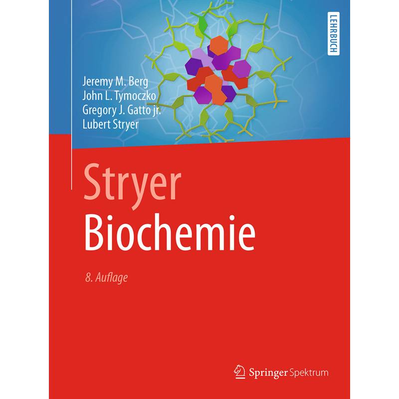 Stryer Biochemie - Jeremy M. Berg, John L. Tymoczko, Gregory J. Gatto, Lubert Stryer, Gebunden von Springer, Berlin