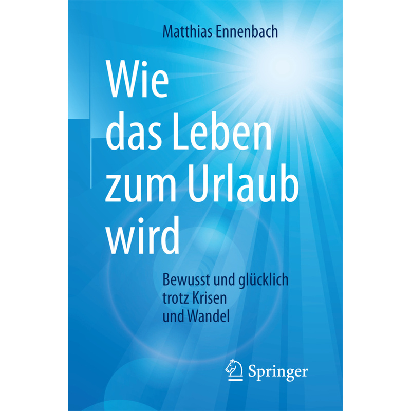 Wie Das Leben Zum Urlaub Wird - Matthias Ennenbach, Kartoniert (TB) von Springer