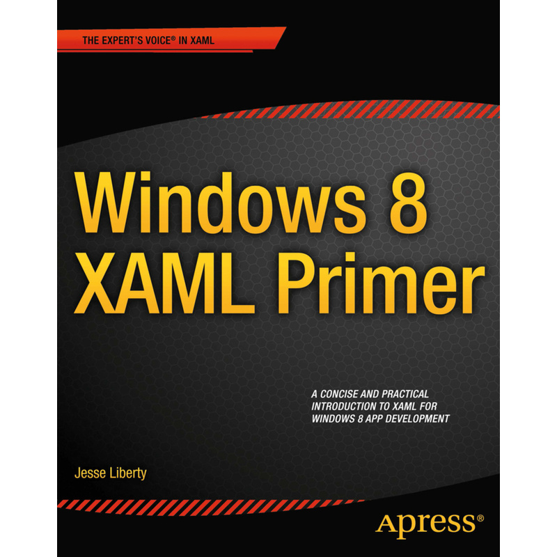 Windows 8 Xaml Primer - Jesse Liberty, Kartoniert (TB) von Springer, Berlin