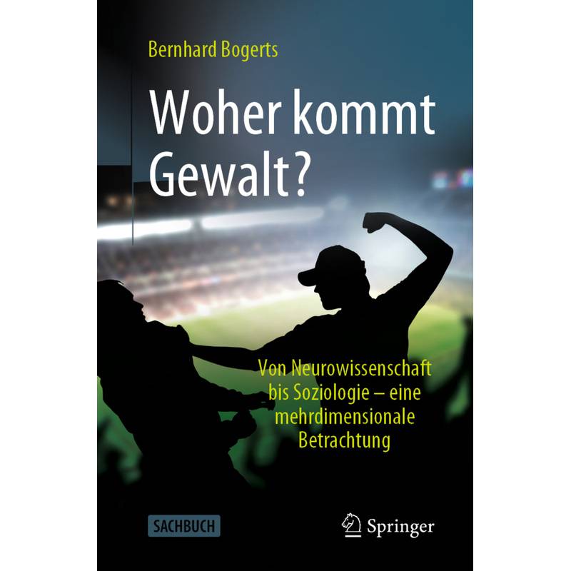 Woher Kommt Gewalt? - Bernhard Bogerts, Kartoniert (TB) von Springer, Berlin