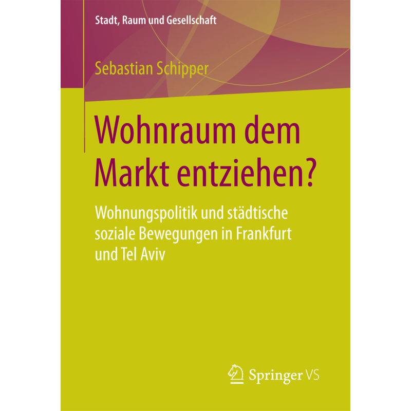 Wohnraum Dem Markt Entziehen? - Sebastian Schipper, Kartoniert (TB) von Springer, Berlin