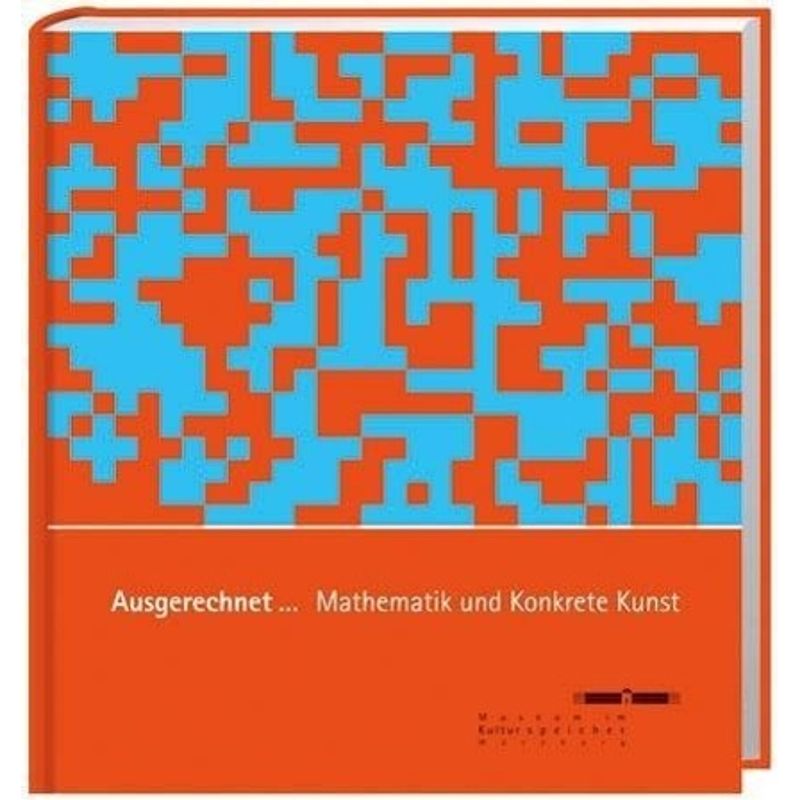 Ausgerechnet...Mathematik Und Konkrete Kunst, Gebunden von Spurbuchverlag