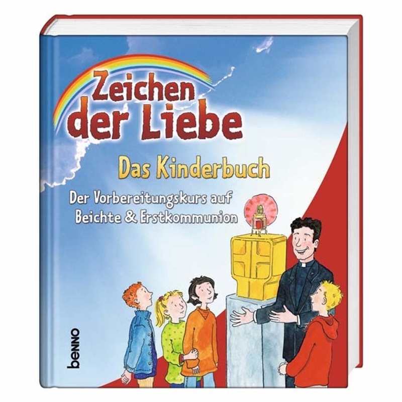 Zeichen Der Liebe - Das Kinderbuch - Annegret Beck, Kerstin Czwienczek, Claudia Franke, Gebunden von St. Benno