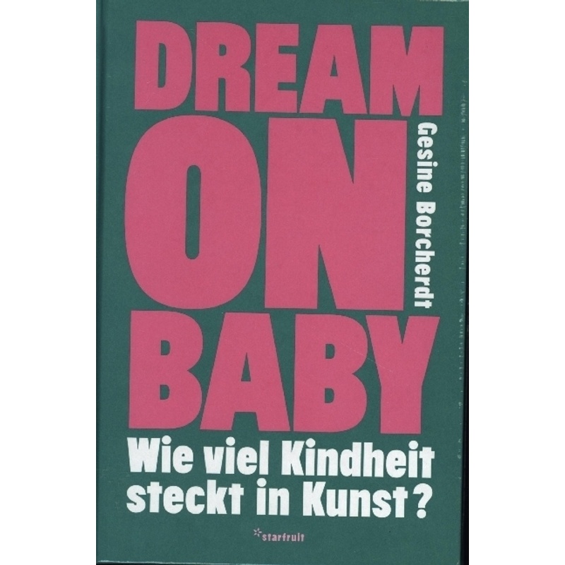 Dream On Baby - Gesine Borcherdt, Gebunden von Starfruit Publications