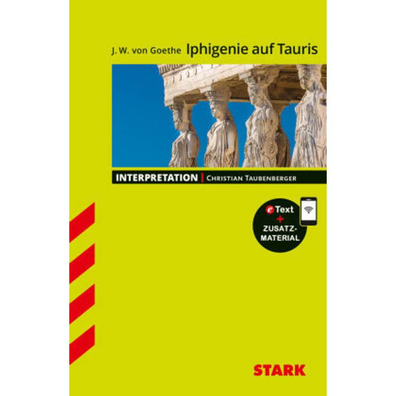 Stark Interpretationen Deutsch - Goethe: Iphigenie Auf Tauris - Christian Taubenberger, Kartoniert (TB) von Stark Verlag
