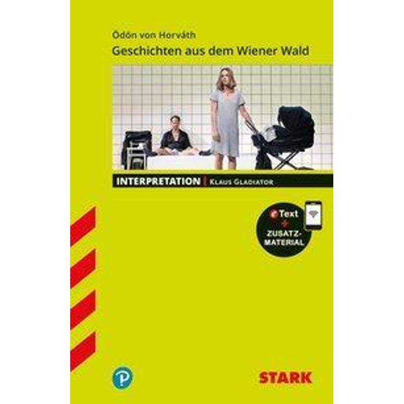 Stark Interpretationen Deutsch - Ödön Von Horvath: Geschichten Aus Dem Wiener Wald, M. 1 Buch, M. 1 Beilage - Klaus Gladiator, Kartoniert (TB) von Stark