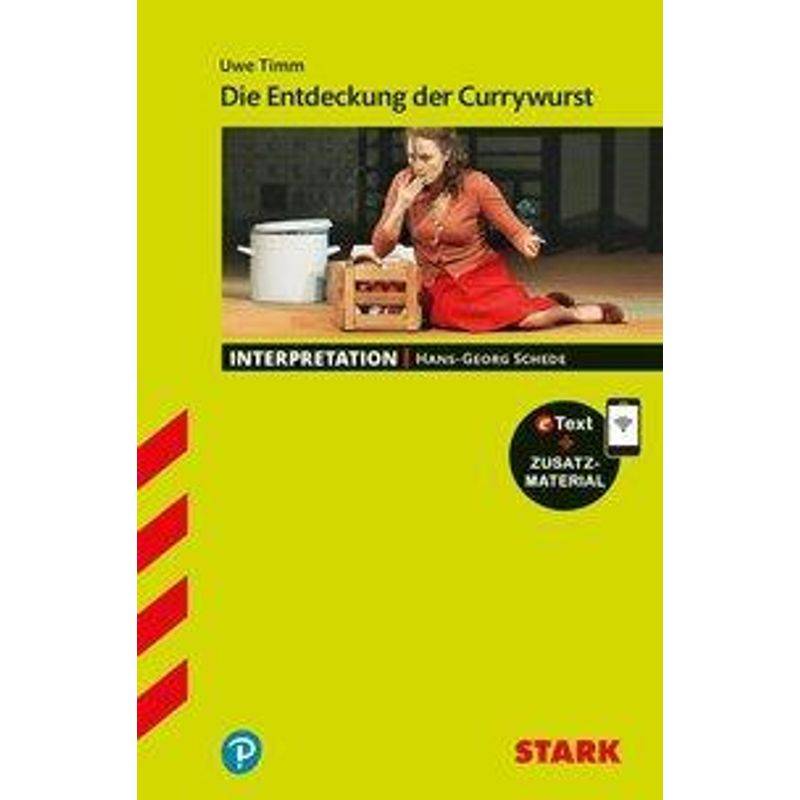 Stark Interpretationen Deutsch - Uwe Timm: Die Entdeckung Der Currywurst, M. 1 Buch, M. 1 Beilage - Hans-Georg Schede, Kartoniert (TB) von Stark