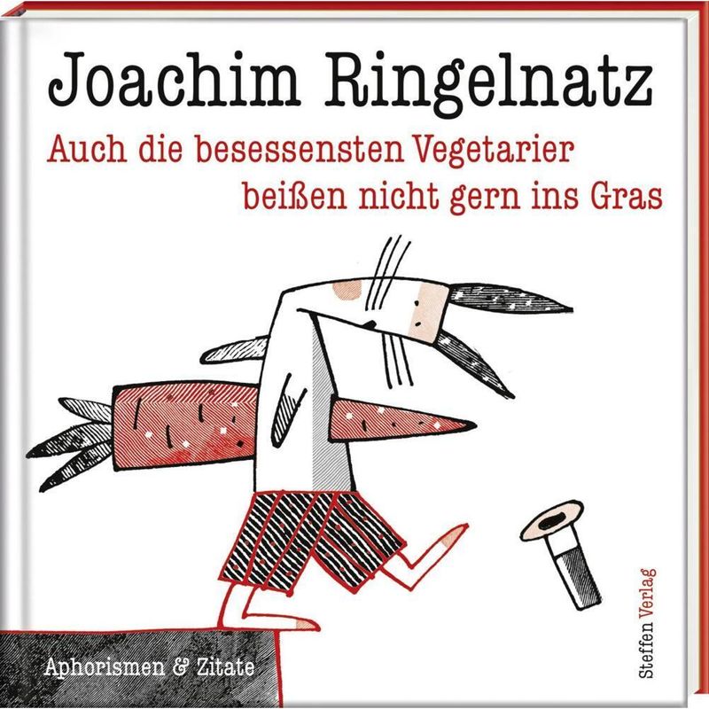 Auch Die Besessensten Vegetarier Beißen Nicht Gern Ins Gras - Joachim Ringelnatz, Gebunden von Steffen Verlag Friedland