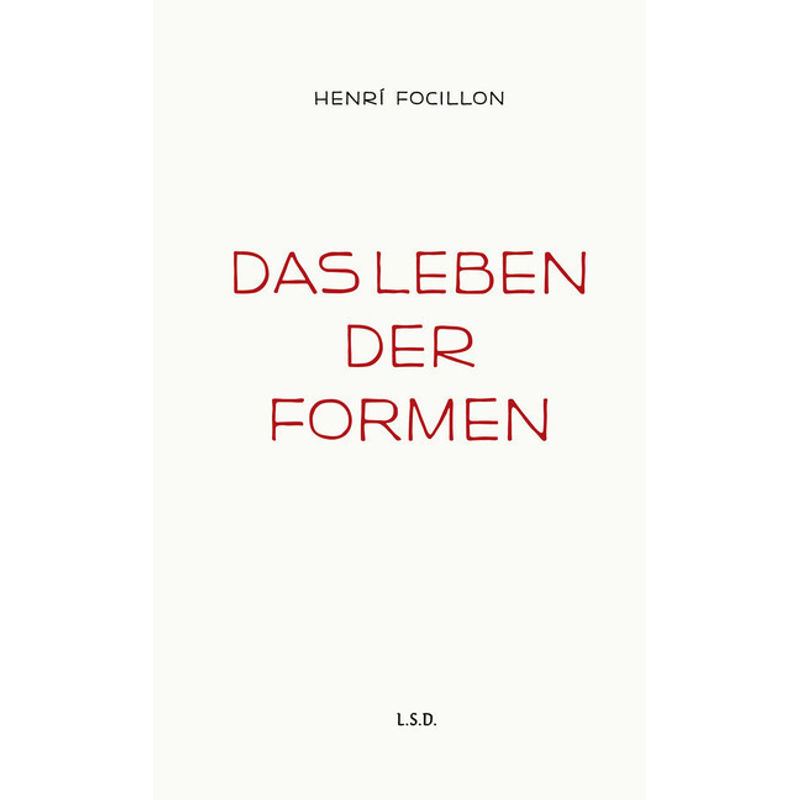 Das Leben Der Formen - Henri Focillon, Gebunden von Steidl