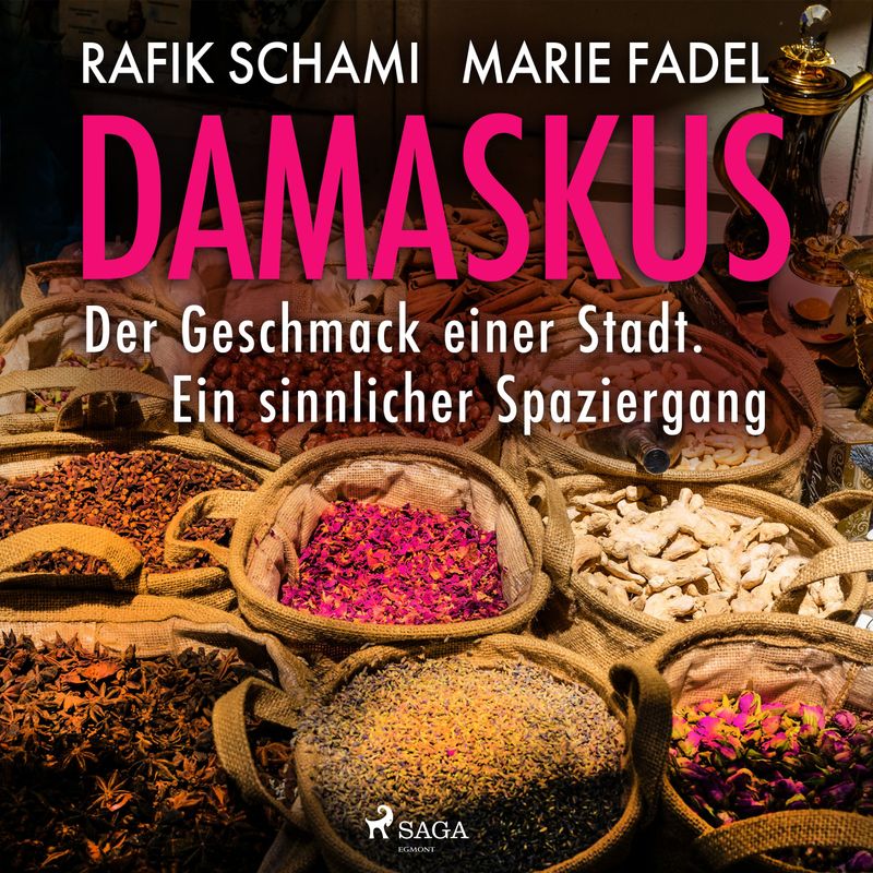 Damaskus – Der Geschmack einer Stadt. Ein sinnlicher Spaziergang - Rafik Schami, Marie Fadel (Hörbuch-Download) von Steinbach sprechende Bücher