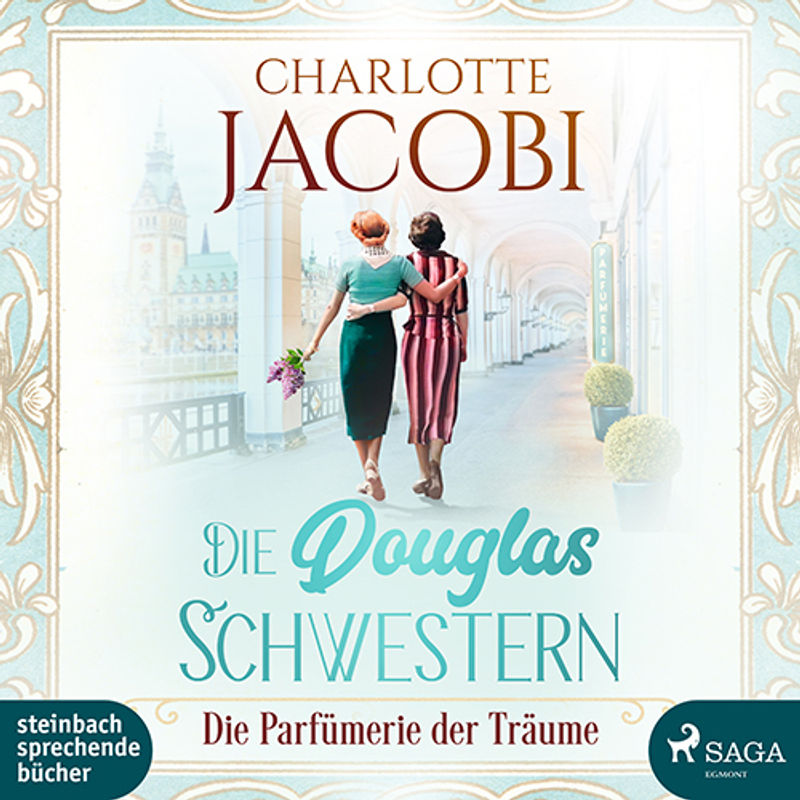 Die Douglas-Schwestern - Die Parfümerie Der Träume,2 Audio-Cd, Mp3 - Charlotte Jacobi (Hörbuch) von Steinbach sprechende Bücher