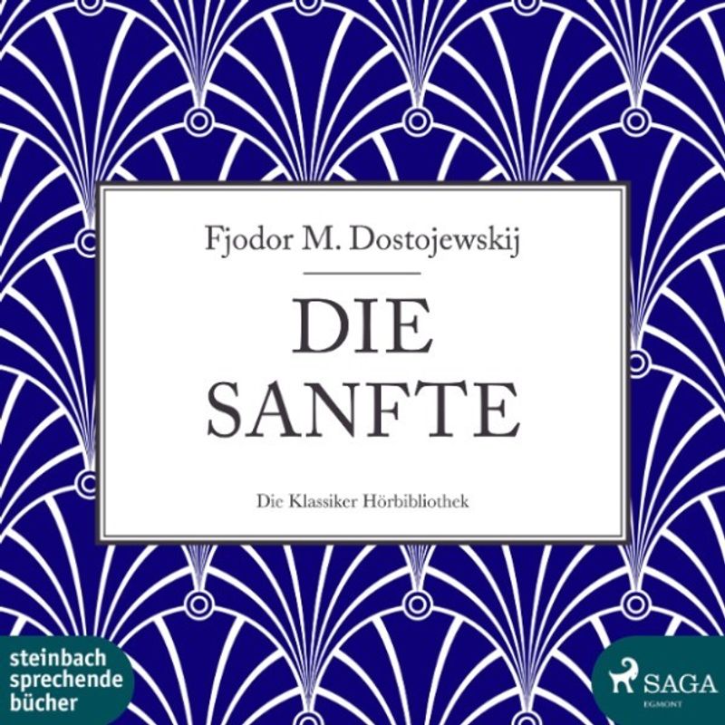 Die Sanfte (Ungekürzt) - Fjodor M. Dostojewskij (Hörbuch-Download) von Steinbach sprechende Bücher