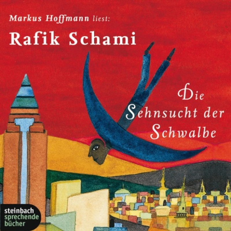 Die Sehnsucht der Schwalbe (Gekürzt) - Rafik Schami (Hörbuch-Download) von Steinbach sprechende Bücher