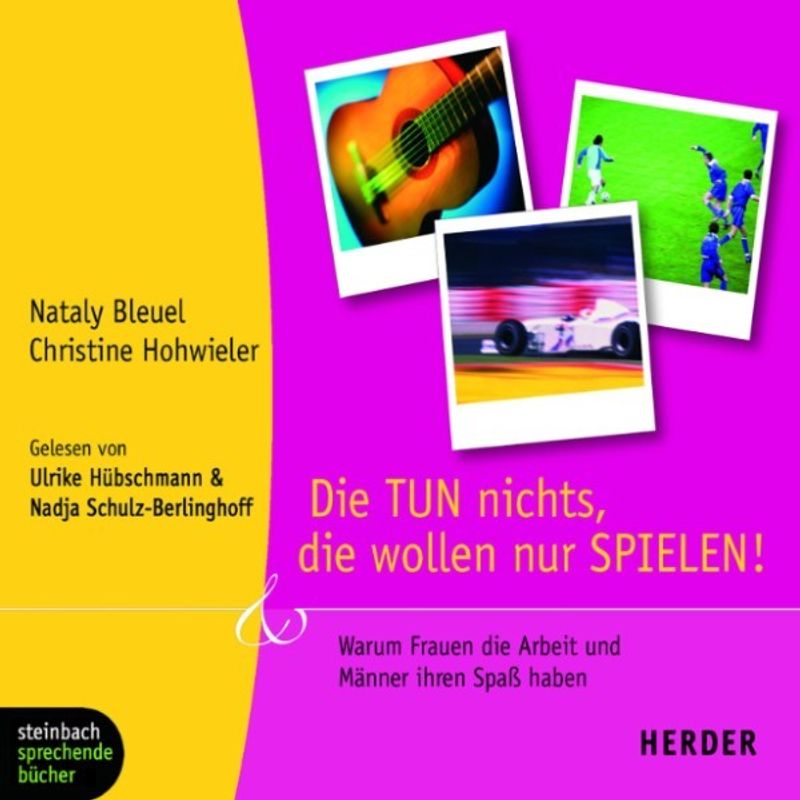Die TUN nichts, die wollen nur SPIELEN! (Gekürzt) - Chistine Hohwieler, Nataly Bleuel (Hörbuch-Download) von Steinbach sprechende Bücher