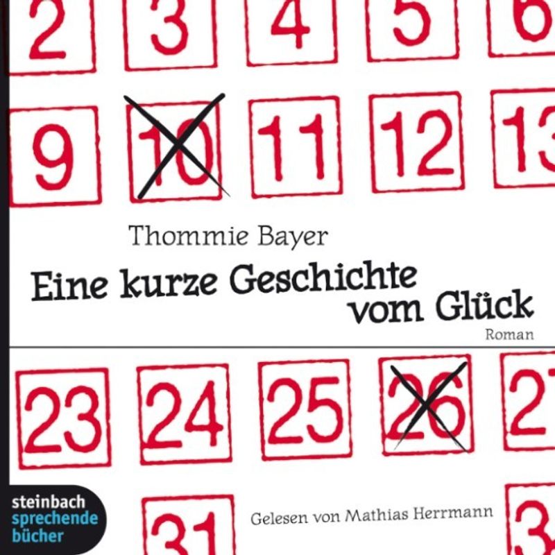 Eine kurze Geschichte vom Glück (Gekürzt) - Thommie Bayer (Hörbuch-Download) von Steinbach sprechende Bücher