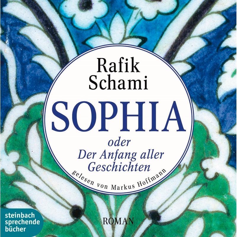 Sophia Oder Der Anfang Aller Geschichten,9 Audio-Cds - Rafik Schami (Hörbuch) von Steinbach sprechende Bücher