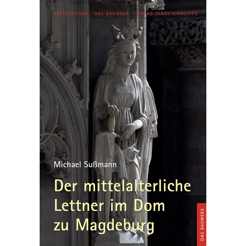 Der Mittelalterliche Lettner Im Dom Zu Magdeburg - Michael Sußmann, Kartoniert (TB) von Stekovics