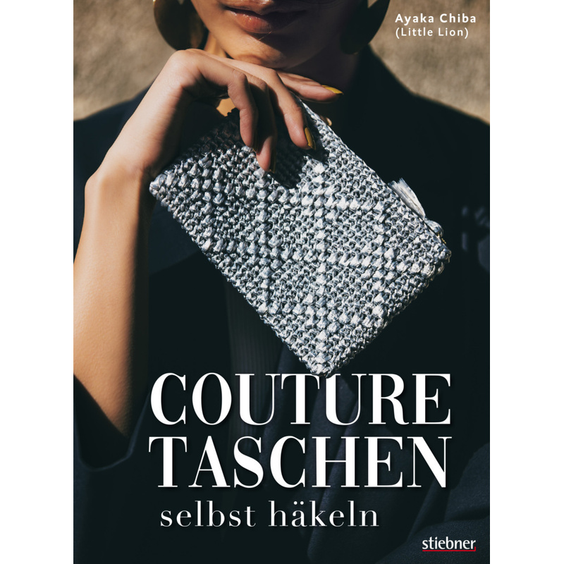 Couture Taschen selbst häkeln - Ayaka Chiba, Kartoniert (TB) von Stiebner