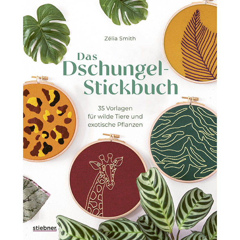 Das Dschungel-Stickbuch - Zélia Smith, Kartoniert (TB) von Stiebner