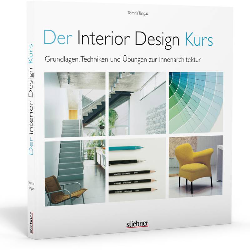 Der Interior Design Kurs Grundlagen, Techniken Und Übungen Zur Innenarchitektur. - Tomris Tangaz, Kartoniert (TB) von Stiebner